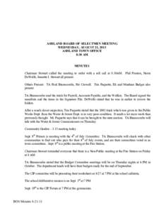 ASHLAND BOARD OF SELECTMEN MEETING WEDNESDAY, AUGUST 21, 2013 ASHLAND TOWN OFFICE 8:30 AM MINUTES Chairman Stewart called the meeting to order with a roll call at 8:30AM. Phil Preston, Norm