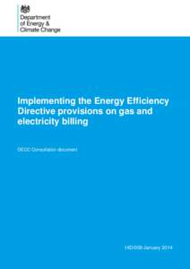 Implementing the Energy Efficiency Directive provisions on gas and electricity billing DECC Consultation document  14D/009 January 2014