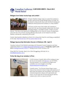 CLWR NEWS BRIEFS – March 2013 	
   	
     Refugees from Sudan receive hope and comfort Ethiopia’s Bambasi refugee camp was opened last summer to