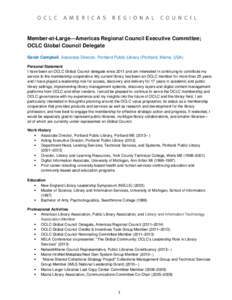 Member-at-Large—Americas Regional Council Executive Committee; OCLC Global Council Delegate Sarah Campbell, Associate Director, Portland Public Library (Portland, Maine, USA) Personal Statement I have been an OCLC Glob