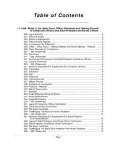 Ta b l e o f C o n t e n t s[removed]Rules of the Idaho Peace Officer Standards and Training Council for Correction Officers and Adult Probation and Parole Officers 000. Legal Authority. ..............................