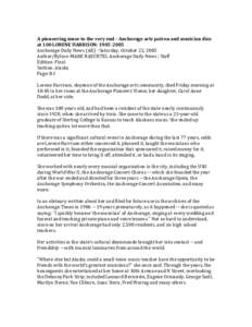   A pioneering muse to the very end ­ Anchorage arts patron and musician dies  at 100 LORENE HARRISON: 1905­2005  Anchorage Daily News (AK) ‐ Saturday, October 22
