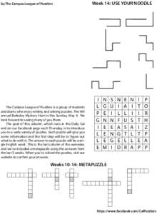 Week 14: USE YOUR NOODLE  by The Campus League of Puzzlers Solution to CONDIMENTS: Each of the provided letter strings can be placed in the middle column such that you can form two words by