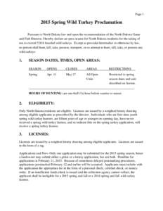 Page[removed]Spring Wild Turkey Proclamation Pursuant to North Dakota law and upon the recommendation of the North Dakota Game and Fish Director, I hereby declare an open season for North Dakota residents for the taking 