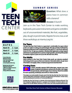 SUNDAY SERIES Question: What does a piano have in common with a banana? Answer: A bunch! Join us in the Teen Tech Center to make working