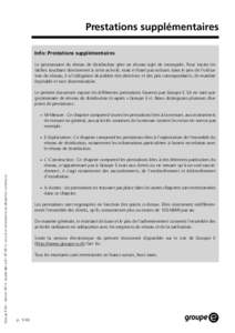 Prestations supplémentaires Info : Prestations supplémentaires Le gestionnaire du réseau de distribution gère un réseau sujet de monopole. Pour toutes les tâches touchant directement à cette activité, mais n’