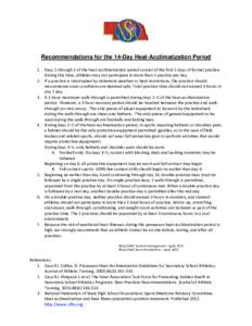 Recommendations for the 14-Day Heat-Acclimatization Period 1. Days 1 through 5 of the heat-acclimatization period consist of the first 5 days of formal practice. During this time, athletes may not participate in more tha