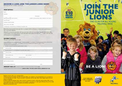 BECOME A LION: JOIN THE JUNIOR LIONS NOW! Photocopy this form if others want to join. ONLY  YOUR Details