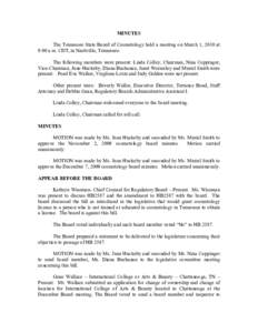 MINUTES  The Tennessee State Board of Cosmetology held a meeting on March 1, 2010 at  9:00 a.m. CDT, in Nashville, Tennessee.  The following members were present: Linda Colley, Chairman, Nina