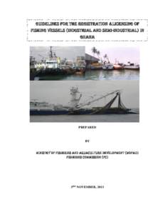 GUIDELINES FOR THE REGISTRATION &LICENSING OF FISHING VESSELS (INDUSTRIAL AND SEMI-INDUSTRIAL) IN GHANA PREPARED