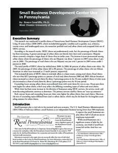 Small Business Development Center Use in Pennsylvania By: Simon Condliffe, Ph.D. West Chester University of Pennsylvania September 2011