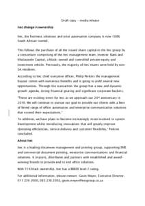 Draft copy – media release Itec change in ownership Itec, the business solutions and print automation company is now 100% South African-owned. This follows the purchase of all the issued share capital in the Itec group