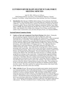 GUNNISON RIVER BASIN SELENIUM TASK FORCE MEETING MINUTES April 29, 2004, 10:00 a.m. to 3:00 p.m. Delta Montrose Electric Association, [removed]Road, Montrose, Colorado Facilitator: Tom Peltier, Acting Gunnison River Ba