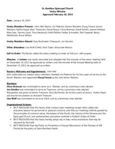 St. Boniface Episcopal Church Vestry Minutes Approved February 20, 2014 Date: January 16, 2014 Vestry Members Present: John Hall, Rector, Jim Palermo (Senior Warden), Doug Francis (Junior Warden), Kathie Hayes (Asst. Tre