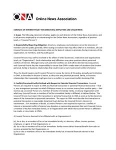 Online News Association CONFLICT-OF-INTEREST POLICY FOR DIRECTORS, EMPLOYEES AND VOLUNTEERS 1. Scope. The following statement of policy applies to each director of the Online News Association, and to all persons employed
