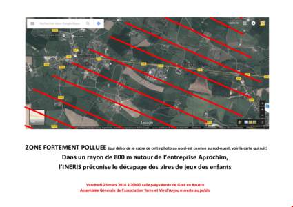 ZONE FORTEMENT POLLUEE (qui déborde le cadre de cette photo au nord-est comme au sud-ouest, voir la carte qui suit) Dans un rayon de 800 m autour de l’entreprise Aprochim, l’INERIS préconise le décapage des aires 