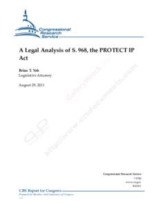 .  A Legal Analysis of S. 968, the PROTECT IP Act Brian T. Yeh Legislative Attorney