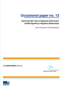 Occasional paper no. 13 Improving Public Value in Regulatory Enforcement: Credible Signalling in Regulatory Relationships Hanzo van Beusekom & Karina Raaijmakers  The Australia and New Zealand School of Government and t