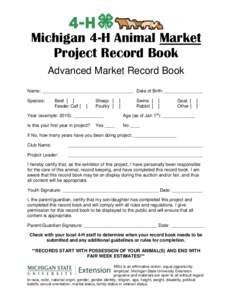 Michigan 4-H Animal Market Project Record Book Advanced Market Record Book Name: ____________________________________ Date of Birth: _______________ Species: