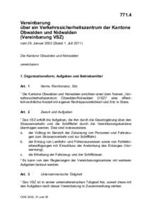 771.4 Vereinbarung über ein Verkehrssicherheitszentrum der Kantone Obwalden und Nidwalden (Vereinbarung VSZ) vom 29. Januar[removed]Stand 1. Juli 2011)