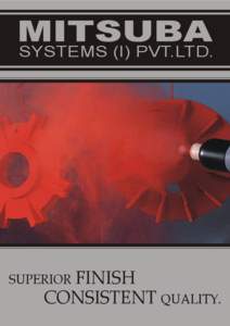 MITSUBA  SYSTEMS (I) PVT.LTD. SUPERIOR FINISH