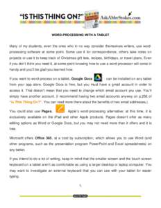 WORD-PROCESSING WITH A TABLET  Many of my students, even the ones who in no way consider themselves writers, use word- processing software at some point. Some use it for correspondence, others take notes on projects or u
