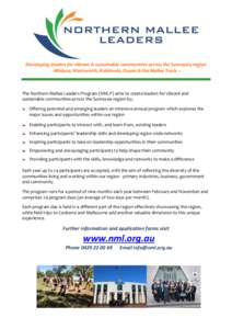 Developing leaders for vibrant & sustainable communities across the Sunraysia region - Mildura, Wentworth, Robinvale, Ouyen & the Mallee Track – The Northern Mallee Leaders Program (NMLP) aims to create leaders for vib