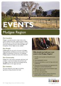 EVENTS Mudgee Region Our Location Mudgee is centrally located to major cities on the eastern seaboard and major regional centres in NSW. We are just over a 3 hour drive from Sydney or 4 hour