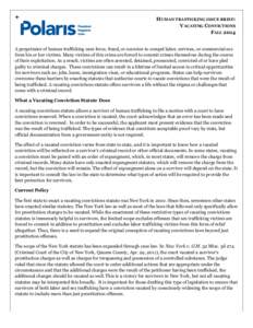 HUMAN TRAFFICKING ISSUE BRIEF: VACATING CONVICTIONS FALL 2014 A perpetrator of human trafficking uses force, fraud, or coercion to compel labor, services, or commercial sex from his or her victims. Many victims of this c