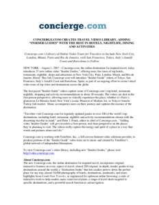 CONCIERGE.COM CREATES TRAVEL VIDEO LIBRARY, ADDING “INSIDER GUIDES” WITH THE BEST IN HOTELS, NIGHTLIFE, DINING AND ACTIVITIES Concierge.com’s Library of Online Video Tours for Travelers to Include New York City, Lo