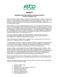 SUMMARY RESIDENCY PROGRAM FUNDING & PROMOTION SURVEY[removed]Academic Year ASCO’s[removed]Residency Program Funding and Promotion Survey was conducted in October, 2012. Sixteen of 21 ASCO member schools and college