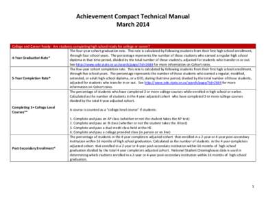 Achievement Compact Technical Manual March 2014 College and Career Ready: Are students completing high school ready for college or career? The four-year cohort graduation rate. This rate is calculated by following studen