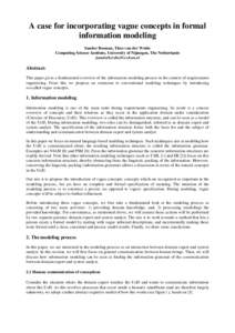 A case for incorporating vague concepts in formal information modeling Sander Bosman, Theo van der Weide Computing Science Institute, University of Nijmegen, The Netherlands {sanderb,tvdw}@cs.kun.nl