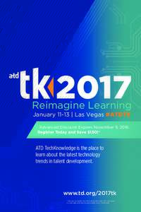 2017  Reimagine Learning January 11-13 | Las Vegas #ATDTK Advanced Discount Expires November 9, 2016. Register Today and Save $150!*