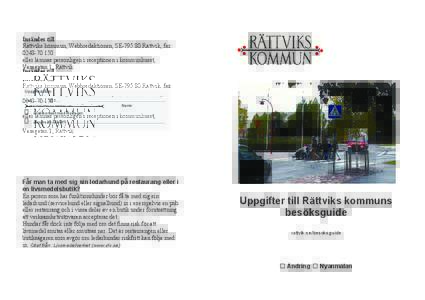 Insändes till Rättviks kommun, Webbredaktionen, SERättvik, fax: eller lämnas personligen i receptionen i kommunhuset, Vasagatan 1, Rättvik.
