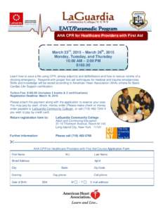 AHA CPR for Healthcare Providers with First Aid  March 23rd, 2015 – March 26th, 2015 Monday, Tuesday, and Thursday 10:00 AM – 2:00 PM $160.00