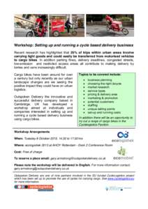 Workshop: Setting up and running a cycle based delivery business Recent research has highlighted that 25% of trips within urban areas involve carrying light goods and could easily be transferred from motorised vehicles t