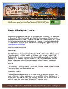 Enjoy Wilmington Theater Wilmington is known far and wide for its theater and its quality. As the home of the nation’s oldest continually operating theater company, Wilmington has a