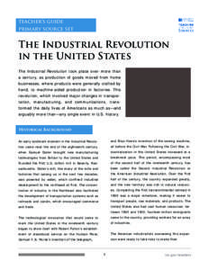 teacher’s guide primary source set The Industrial Revolution in the United States The Industrial Revolution took place over more than