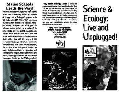 Maine Schools Leads the Way! Lebanon, Maine elementary schools were the first to pilot Ferry Beach Ecology School‘s SELU (Science & Ecology: Live & Unplugged!) program to its
