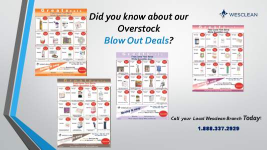 Did you know about our Overstock Blow Out Deals? Call your Local Wesclean Branch Today! [removed]