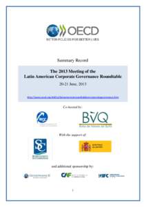 Summary Record The 2013 Meeting of the Latin American Corporate Governance Roundtable[removed]June, 2013 http://www.oecd.org/daf/ca/latinamericanroundtableoncorporategovernance.htm