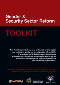 Gender & Security Sector Reform TOOLKIT This Toolkit is an initial response to the need for information and analysis on gender and security sector reform (SSR).