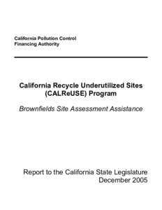 California Pollution Control Financing Authority California Recycle Underutilized Sites (CALReUSE) Program Brownfields Site Assessment Assistance
