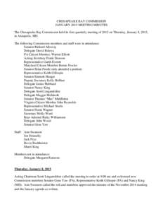CHESAPEAKE BAY COMMISSION JANUARY 2015 MEETING MINUTES The Chesapeake Bay Commission held its first quarterly meeting of 2015 on Thursday, January 8, 2015, in Annapolis, MD. The following Commission members and staff wer