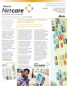 NEWS & EVENTS NOVEMBER 2005 IN THIS ISSUE Alberta Netcare EHR Newsletter www.albertanetcare.ca