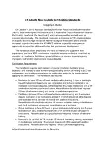 VA Adopts New Neutrals Certification Standards Gregory A. Burke On October 1, 2010, Assistant secretary for Human Resources and Administration John U. Sepulveda signed VA Directive[removed]: Alternative Dispute Resolution 