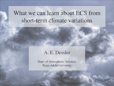 What we can learn about ECS from short-term climate variations A. E. Dessler Dept. of Atmospheric Sciences  Texas A&M University