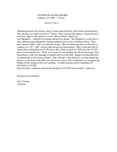 FENNER PLANNING BOARD February 20, 2008 – 7:30 pm MINUTES Members present: Pete Snyder, Judy Carmon, Russell Stone, Jim Clarke and Jim Burke The meeting was called to order at 7:30 pm. Pete reviewed the minutes. Russel