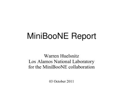 MiniBooNE Report Warren Huelsnitz Los Alamos National Laboratory for the MiniBooNE collaboration 03 October 2011